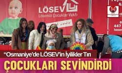 Osmaniye’de LÖSEV’in İyilikler Tırı Çocukları Sevindirdi