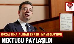 Gözaltına Alınan Ekrem İmamoğlu'nun Mektubu Paylaşıldı