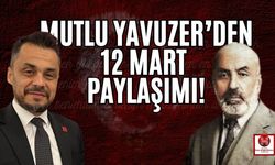 Mutlu Yavuzer, 12 Mart'ı Unutmadı!