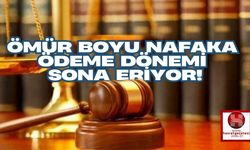 Ömür Boyu Nafaka Ödeme Dönemi Sona Eriyor!