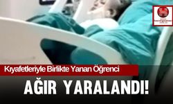 Kıyafetleriyle Birlikte Yanan Öğrenci Ağır Yaralandı