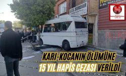 Karı-kocanın ölümüne 15 yıl hapis cezası verildi