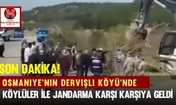 Osmaniye'nin Dervişli Köyü'nde Köylüler İle Jandarma Karşı Karşıya Geldi