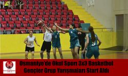 Osmaniye’de Okul Sporı 3x3 Basketbol Gençler Grup Yarışmaları Start Aldı