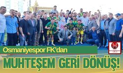 Osmaniyespor FK’dan Muhteşem Geri Dönüş!