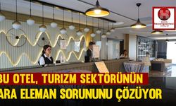 Bu otel, turizm sektörünün ara eleman sorununu çözüyor