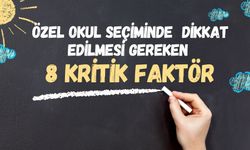 Özel Okul Seçimi Nasıl Yapılır? Dikkat Edilmesi Gereken 8 Kritik Faktör