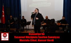 Osmaniye’de Tasavvuf Müziğinin Sevilen Sanatçısı  Mustafa Cihat, Konser Verdi