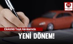 Elektrikli Taşıt Alımlarında Yeni Dönem!