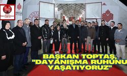 Başkan Toptaş, "Dayanışma ruhunu yaşatıyoruz"