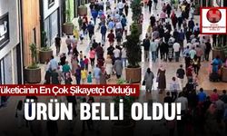 Tüketicinin En Çok Şikayetçi Olduğu Ürün Belli Oldu!