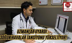 Uzmanlar Uyardı.. Soğuk Havalar Tansiyonu Yükseltiyor!