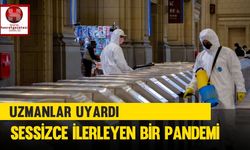 Uzmanlar Uyardı.. Sessizce İlerleyen Bir Pandemi