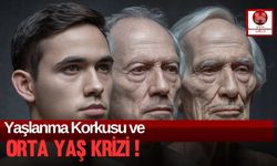 Yaşlanma Korkusu ve Orta Yaş Krizi !