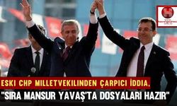 Eski CHP Milletvekilinden Çarpıcı İddia, ''Sıra Mansur Yavaş'ta Dosyaları Hazır''