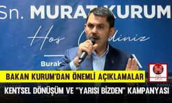 Bakan Kurum'dan Önemli Açıklamalar, Kentsel Dönüşüm ve "Yarısı Bizden" Kampanyası