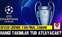 Devler Ligi’nde Yarı Final Zamanı, Hangi Takımlar Tur Atlayacak?