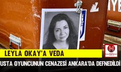 Leyla Okay’a Veda, Usta Oyuncunun Cenazesi Ankara’da Defnedildi