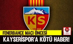 Kayserispor'a Fenerbahçe Maçı Öncesi Kötü Haber!