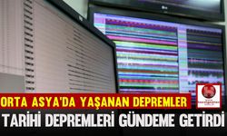Orta Asya'da Yaşanan Depremler, Tarihi Depremleri Gündeme Getirdi