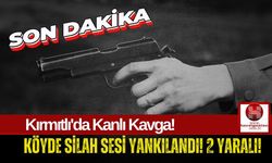 Kırmıtlı'da Kanlı Kavga! Tartışma Kurşunlarla Bitti!