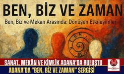 “Ben, Biz ve Zaman” Sergisi Adana’da Sanatseverlerle Buluştu