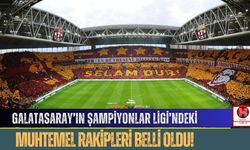 Galatasaray’ın Şampiyonlar Ligi’ndeki Muhtemel Rakipleri Belli Oldu!
