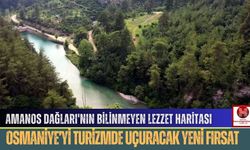 Osmaniye, Hatay ve Gaziantep’i Turizmde Uçuracak Yeni Fırsat