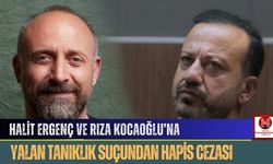 Halit Ergenç ve Rıza Kocaoğlu’na Yalan Tanıklık Suçundan Hapis Cezası