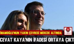 İmamoğlu’nun Yakın Çevresi Mercek Altında, Cevat Kaya'nın İfadesi Ortaya Çıktı