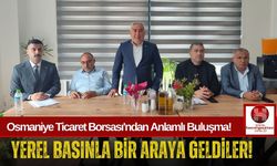 Osmaniye Ticaret Borsası Yerel Basınla Bir Araya Geldi!