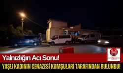 Komşusu Kapıyı Açtı, Yaşlı Kadını Ölü Buldu!