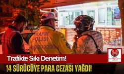 91 Kişi ve 65 Araç Denetlendi, 14 Sürücüye Ceza Kesildi!