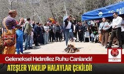 UNESCO Mirası Hıdırellez, Ateş ve Halaylarla Kutlandı!