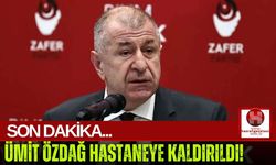Ümit Özdağ Hastaneye Kaldırıldı!