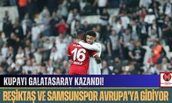 Kupayı Galatasaray Kazandı, Beşiktaş ve Samsunspor Avrupa'ya Gidiyor