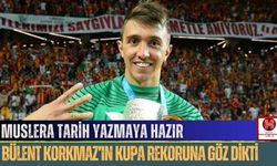 Muslera Tarih Yazmaya Hazır, Bülent Korkmaz’ın Kupa Rekoruna Göz Dikti