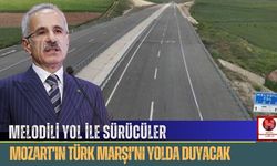 Melodili Yol ile Sürücüler Mozart’ın Türk Marşı’nı Yolda Duyacak
