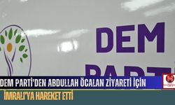 DEM Parti'den Abdullah Öcalan Ziyareti İçin İmralı'ya Hareket