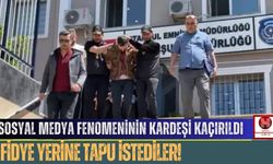 Sosyal Medya Fenomeninin Kardeşi Kaçırıldı, Fidye Yerine Tapu İstediler!