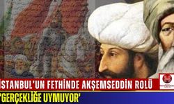 İstanbul’un Fethinde Akşemseddin Rolü: 'Gerçekliğe Uymuyor'