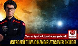Türk Astronot Tuva Cihangir Atasever, OKÜ'de Gençlerle Buluşacak!