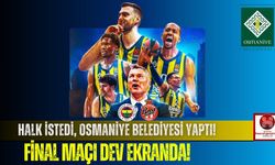 Osmaniye Belediyesi'nden Dev Organizasyon! Büyük Maç Dev Ekranda!