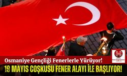 Osmaniye'de 19 Mayıs Coşkusu Fenerlerle Taçlanıyor!