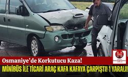 Düziçi'nde Minibüs ve Ticari Araç Çarpıştı!