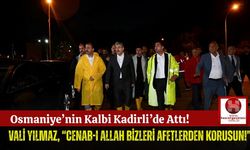 Vali Yılmaz, Sel Felaketi Yaşayan Kadirli'deydi!