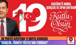 İsmail Kaya: Türkiye Yüzyılı’nı Gençler İnşa Edecek!
