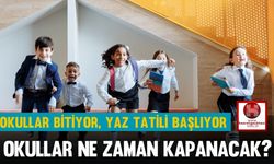 Okullar Bitiyor, Yaz Tatili Başlıyor.. Okullar Ne Zaman Kapanacak?