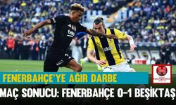 Fenerbahçe'ye Ağır Yara! Maç Sonucu: Fenerbahçe 0-1 Beşiktaş