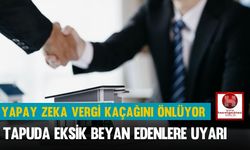 Yapay Zeka Vergi Kaçağını Önlüyor, Tapuda Eksik Beyan Edenlere Uyarı